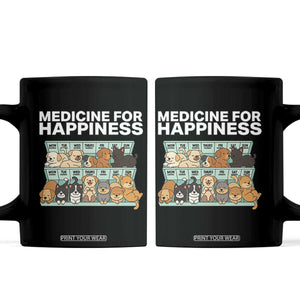 Funny Dog Lover Coffee Mug My Medicine For Happiness Called Cats Everyday TS10 Black Print Your Wear