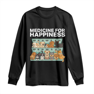 Funny Dog Lover Long Sleeve Shirt My Medicine For Happiness Called Cats Everyday TS10 Black Print Your Wear