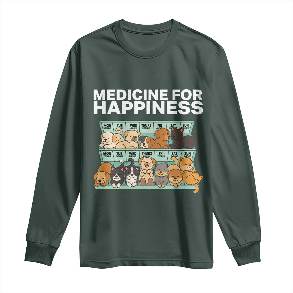 Funny Dog Lover Long Sleeve Shirt My Medicine For Happiness Called Cats Everyday TS10 Dark Forest Green Print Your Wear