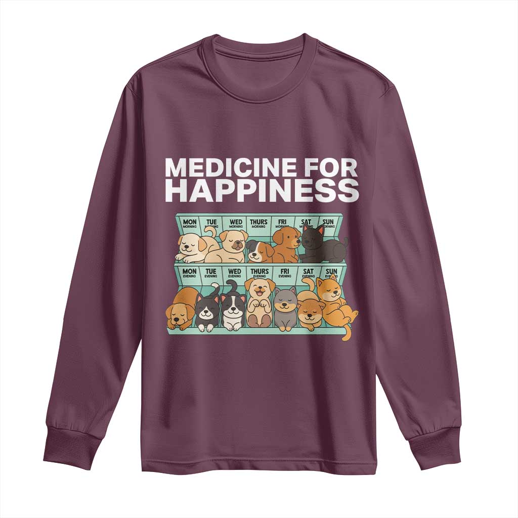 Funny Dog Lover Long Sleeve Shirt My Medicine For Happiness Called Cats Everyday TS10 Maroon Print Your Wear