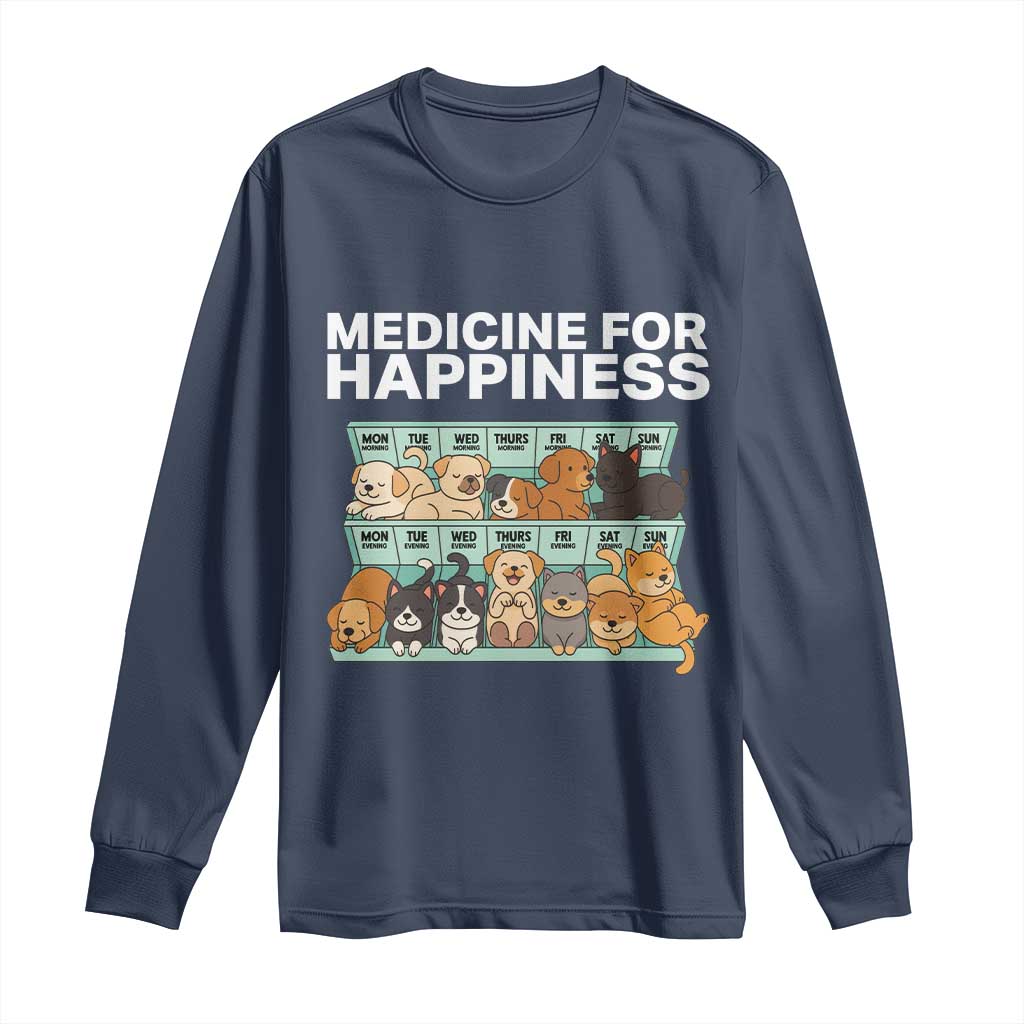 Funny Dog Lover Long Sleeve Shirt My Medicine For Happiness Called Cats Everyday TS10 Navy Print Your Wear