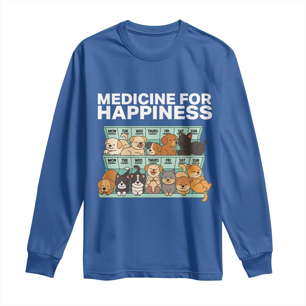 Funny Dog Lover Long Sleeve Shirt My Medicine For Happiness Called Cats Everyday TS10 Royal Blue Print Your Wear