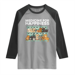 Funny Dog Lover Raglan Shirt My Medicine For Happiness Called Cats Everyday TS10 Sport Gray Black Print Your Wear