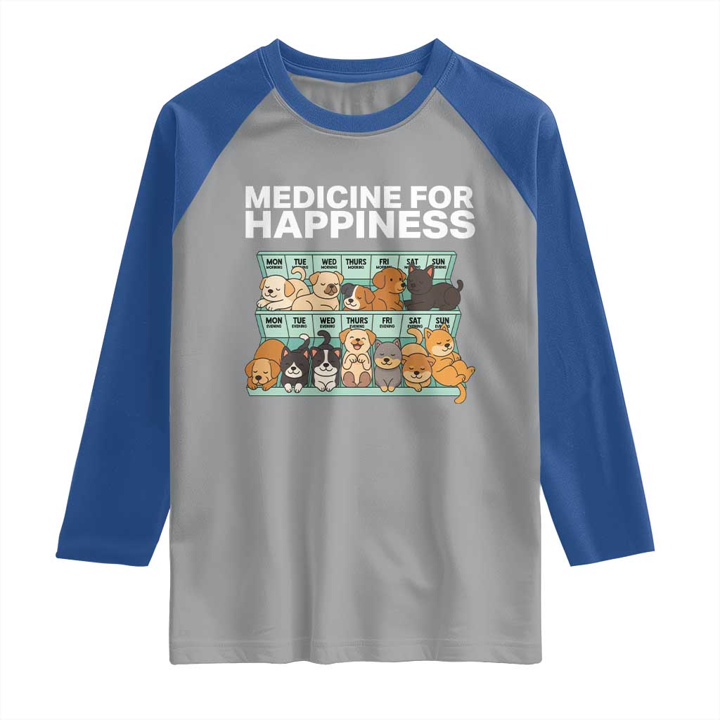 Funny Dog Lover Raglan Shirt My Medicine For Happiness Called Cats Everyday TS10 Sport Gray Royal Print Your Wear