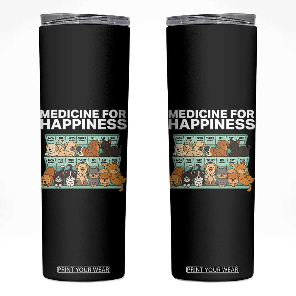 Funny Dog Lover Skinny Tumbler My Medicine For Happiness Called Cats Everyday TS10 Black Print Your Wear