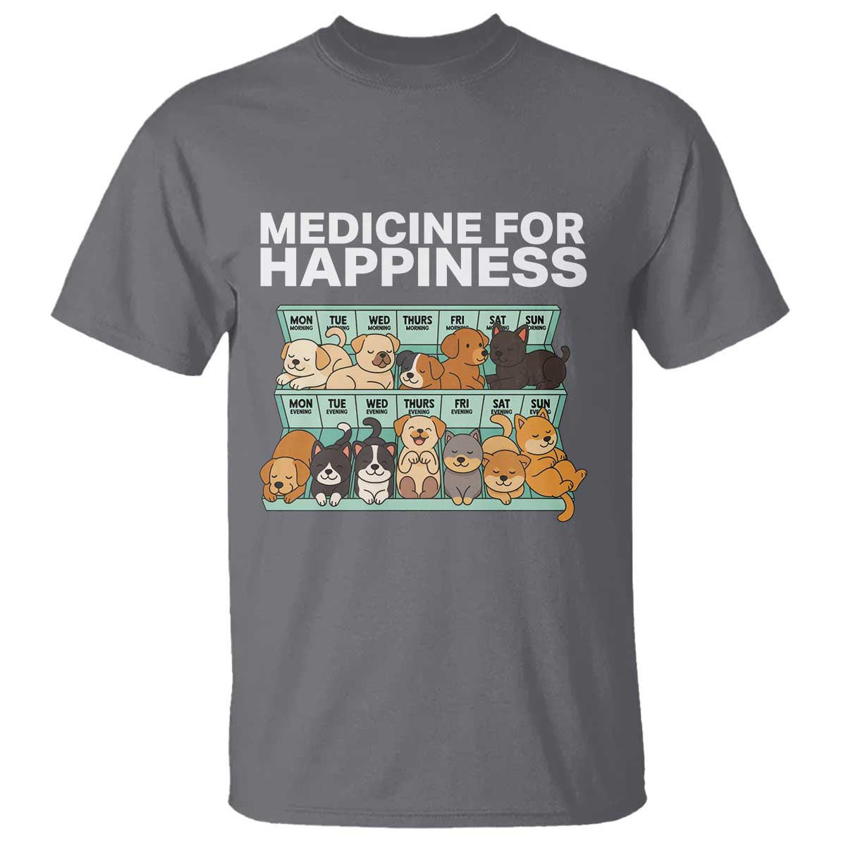 Funny Dog Lover T Shirt My Medicine For Happiness Called Cats Everyday TS10 Charcoal Print Your Wear