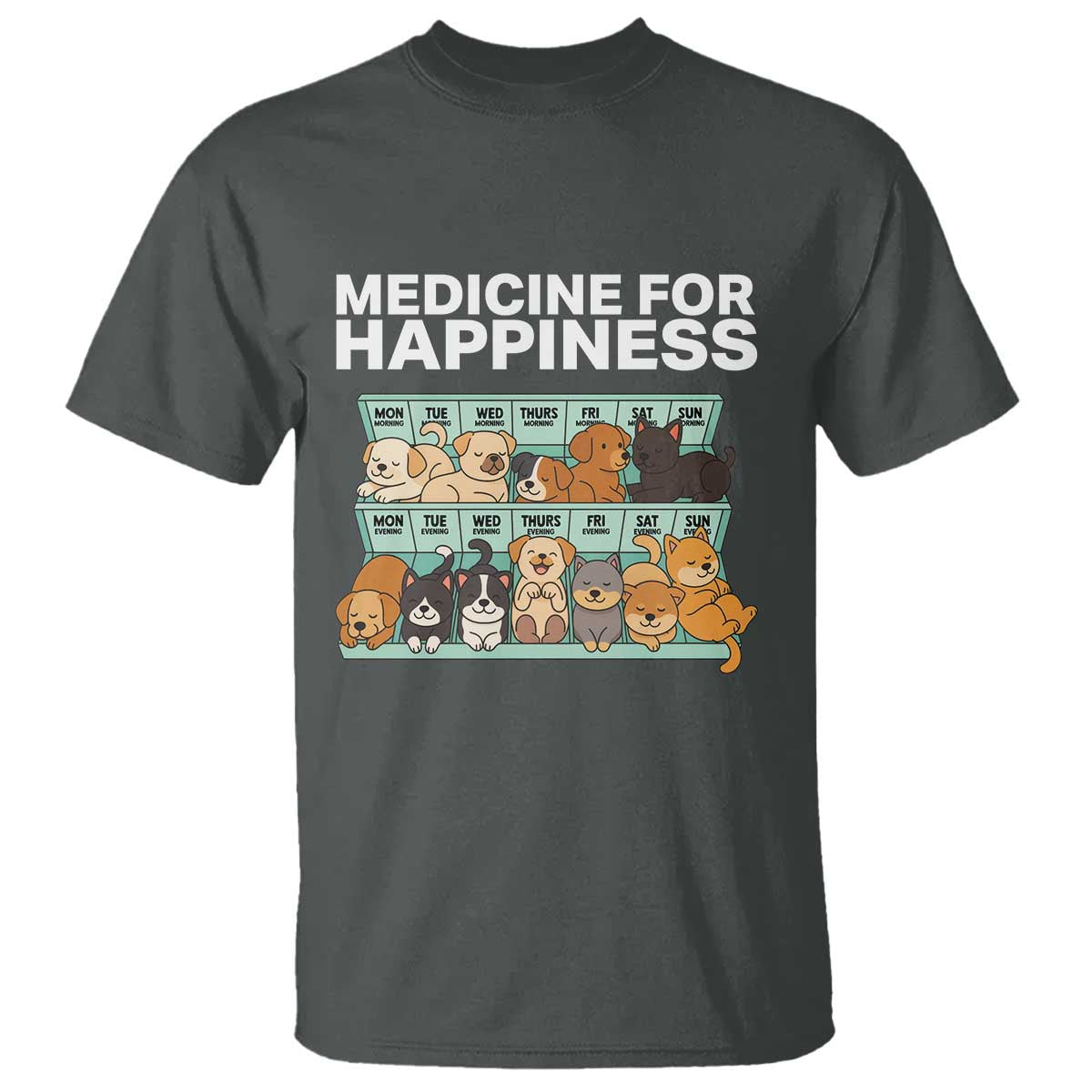 Funny Dog Lover T Shirt My Medicine For Happiness Called Cats Everyday TS10 Dark Heather Print Your Wear
