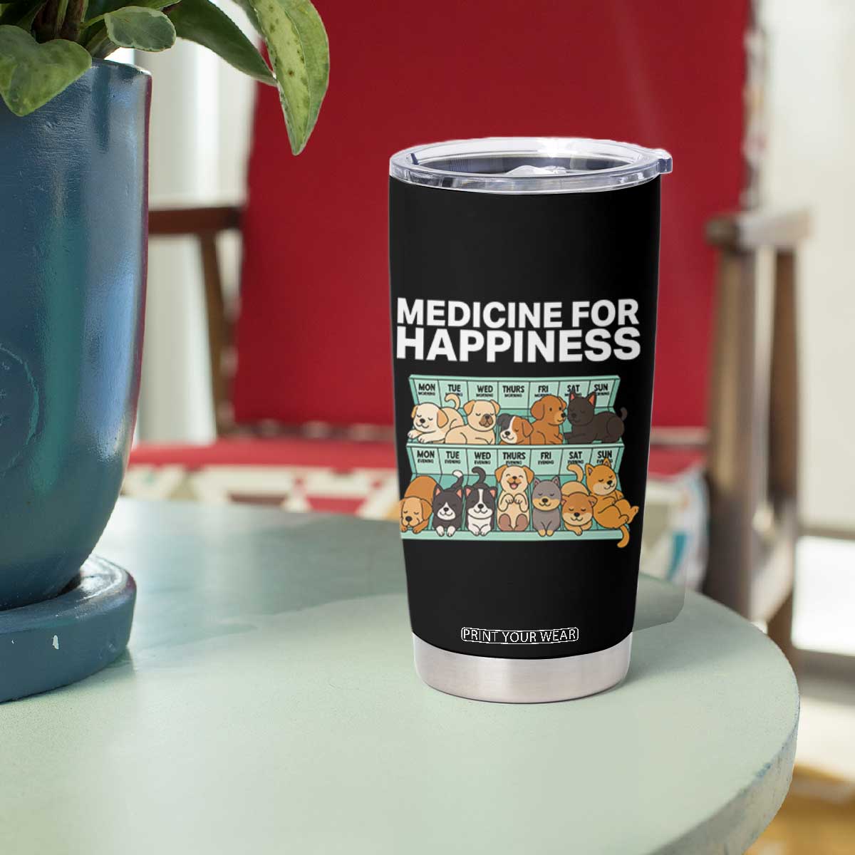 Funny Dog Lover Tumbler Cup My Medicine For Happiness Called Cats Everyday TS10 Print Your Wear