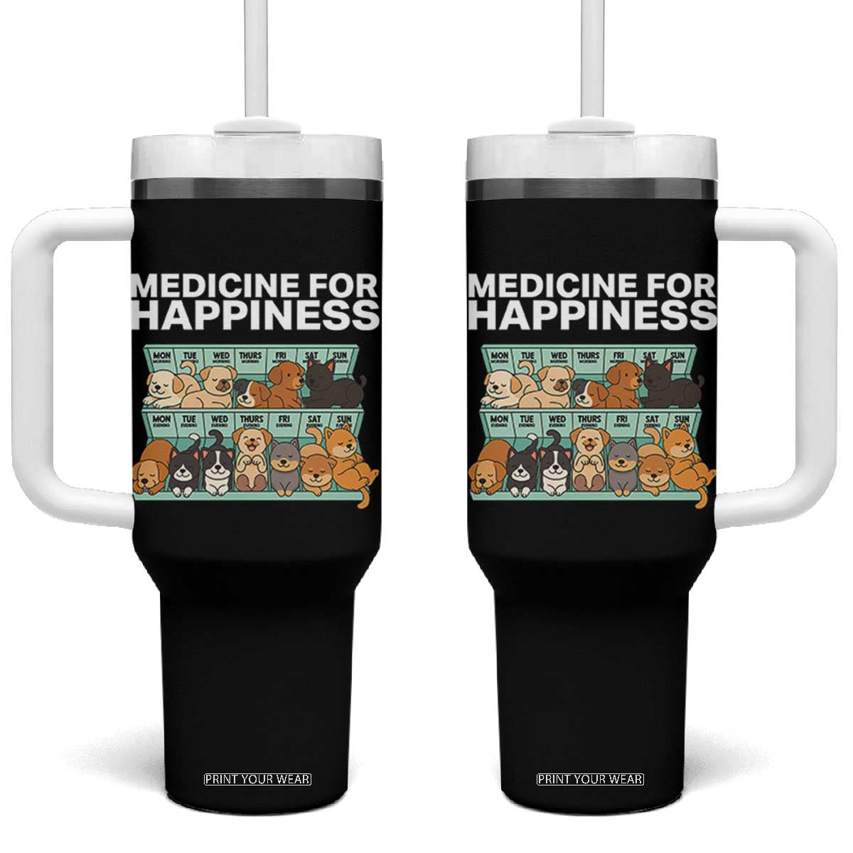 Funny Dog Lover Tumbler With Handle My Medicine For Happiness Called Cats Everyday TS10 One Size: 40 oz Black Print Your Wear