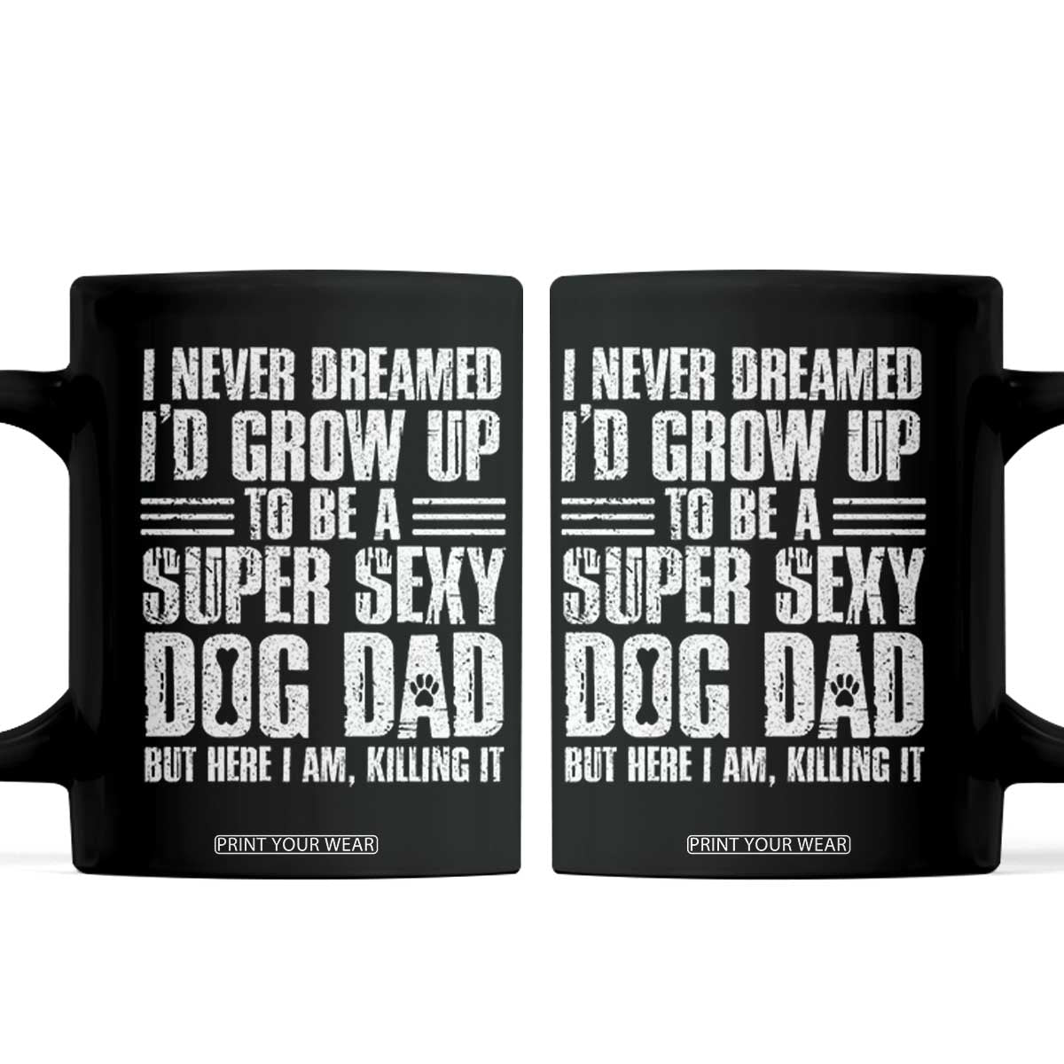 Super Sexy Dog Dad Coffee Mug Funny Fathers Day Gift for Dog Lovers TS10 Black Print Your Wear