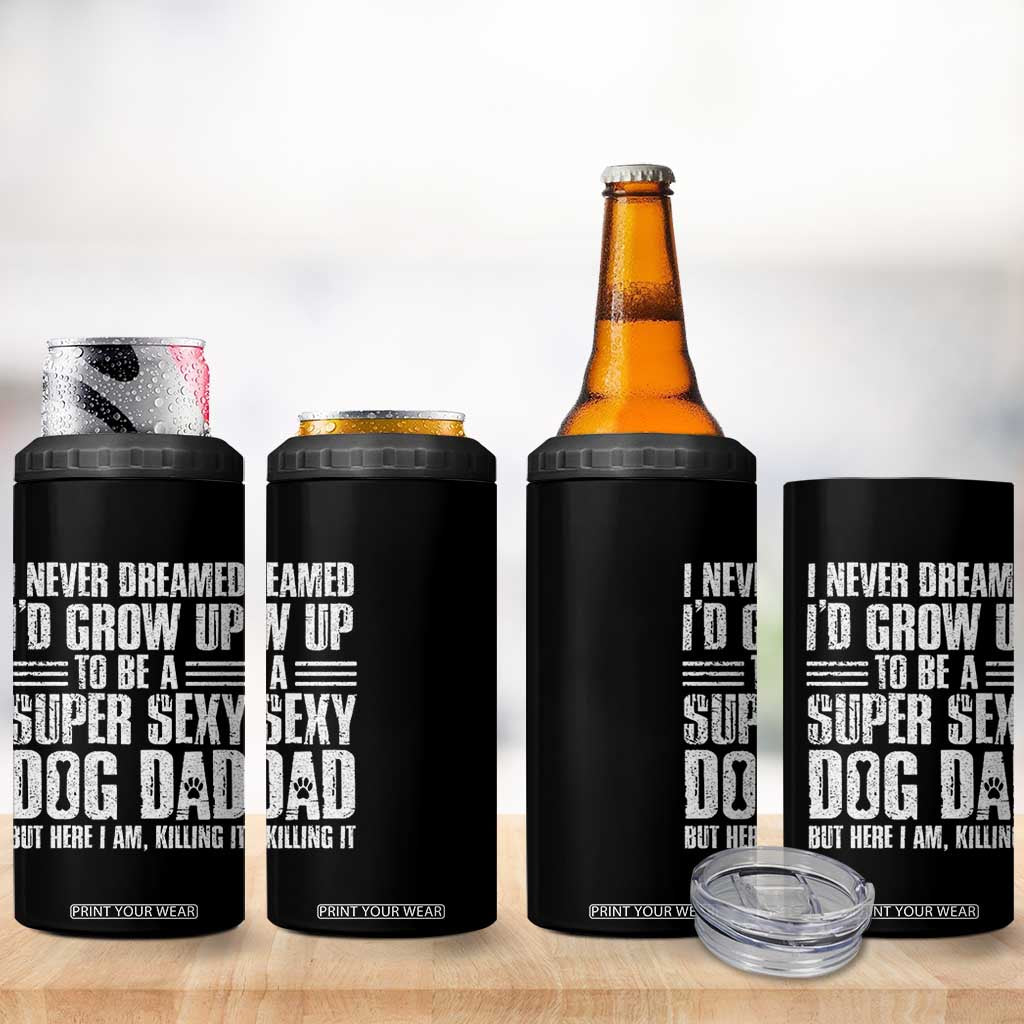 Super Sexy Dog Dad 4 in 1 Can Cooler Tumbler Funny Fathers Day Gift for Dog Lovers TS10 Print Your Wear