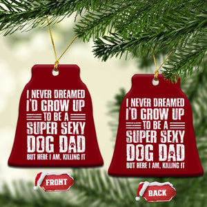 Super Sexy Dog Dad Ceramic Ornament Funny Fathers Day Gift for Dog Lovers TS10 Print Your Wear