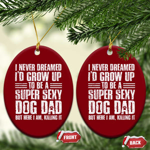 Super Sexy Dog Dad Ceramic Ornament Funny Fathers Day Gift for Dog Lovers TS10 Print Your Wear