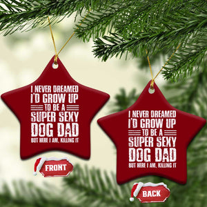 Super Sexy Dog Dad Ceramic Ornament Funny Fathers Day Gift for Dog Lovers TS10 Print Your Wear