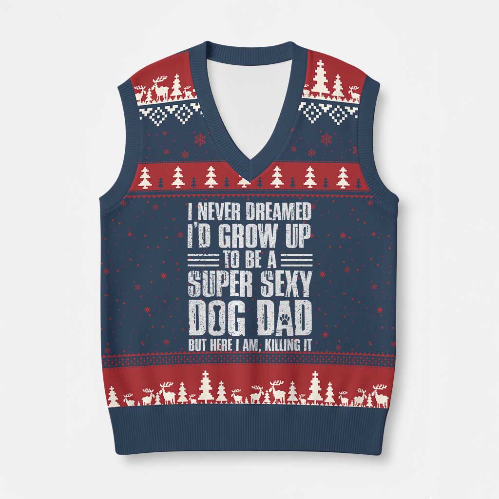 Super Sexy Dog Dad V-Neck Knit Sweater Vest Funny Fathers Day Gift for Dog Lovers TS10 Navy Red Print Your Wear