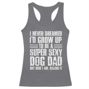 Super Sexy Dog Dad Racerback Tank Top Funny Fathers Day Gift for Dog Lovers TS10 Charcoal Print Your Wear
