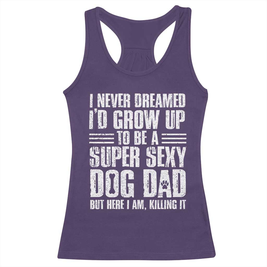 Super Sexy Dog Dad Racerback Tank Top Funny Fathers Day Gift for Dog Lovers TS10 Purple Print Your Wear