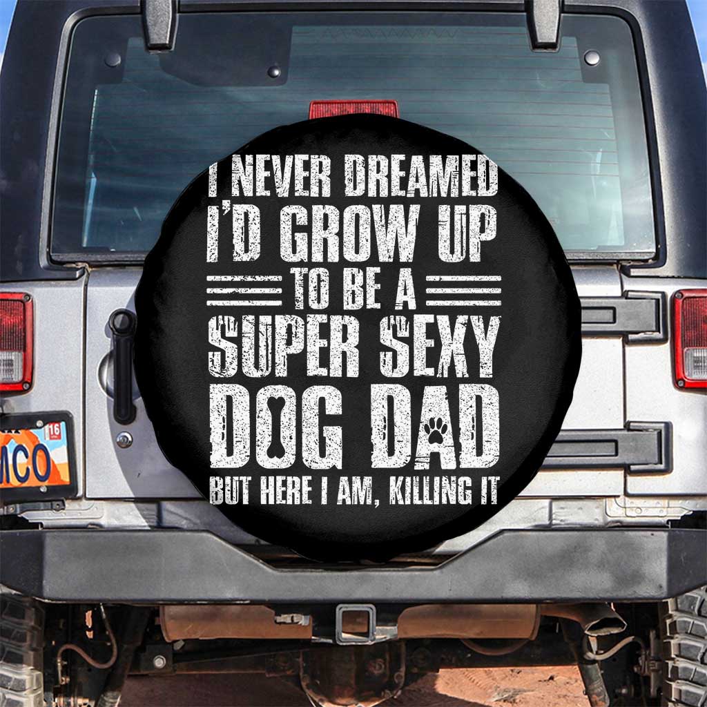 Super Sexy Dog Dad Spare Tire Cover Funny Fathers Day Gift for Dog Lovers TS10 No hole Black Print Your Wear