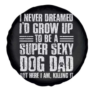 Super Sexy Dog Dad Spare Tire Cover Funny Fathers Day Gift for Dog Lovers TS10 Print Your Wear