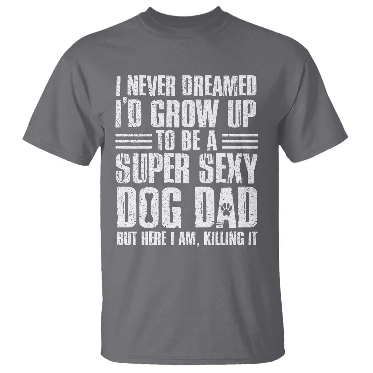 Super Sexy Dog Dad T Shirt Funny Fathers Day Gift for Dog Lovers TS10 Charcoal Print Your Wear
