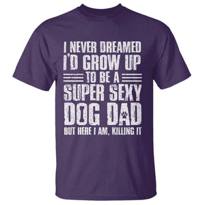 Super Sexy Dog Dad T Shirt Funny Fathers Day Gift for Dog Lovers TS10 Purple Print Your Wear