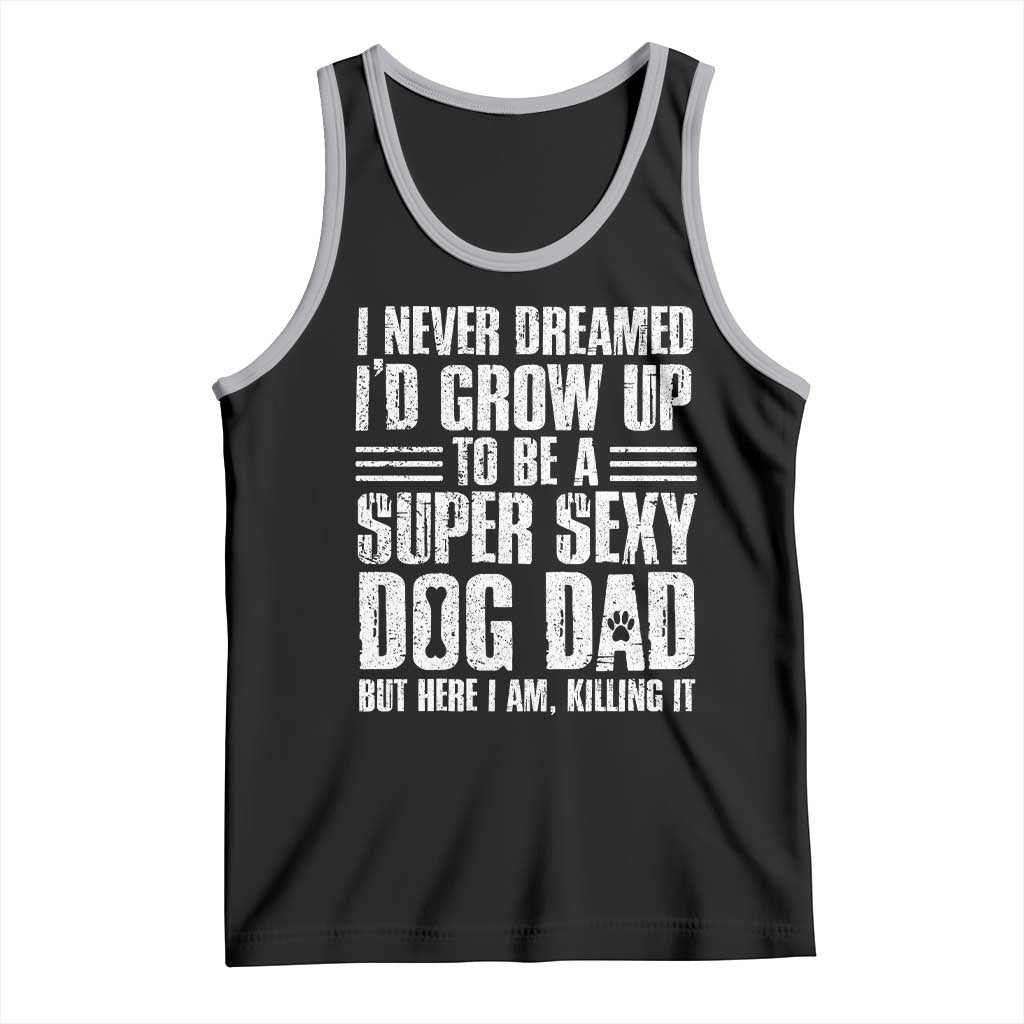 Super Sexy Dog Dad Tank Top Funny Fathers Day Gift for Dog Lovers TS10 Black Athletic Heather Print Your Wear