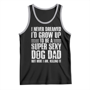 Super Sexy Dog Dad Tank Top Funny Fathers Day Gift for Dog Lovers TS10 Black Athletic Heather Print Your Wear