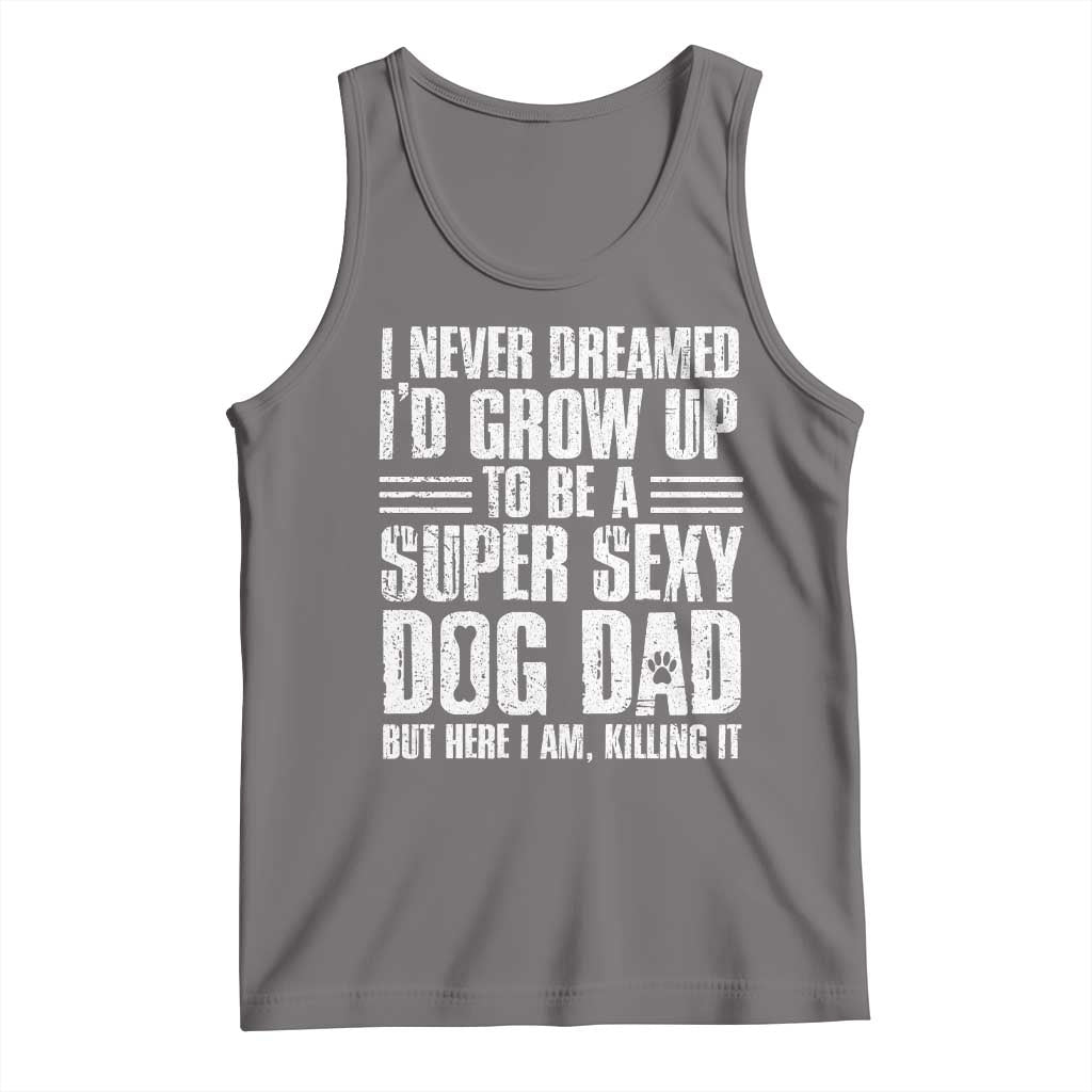 Super Sexy Dog Dad Tank Top Funny Fathers Day Gift for Dog Lovers TS10 Deep Heather Print Your Wear