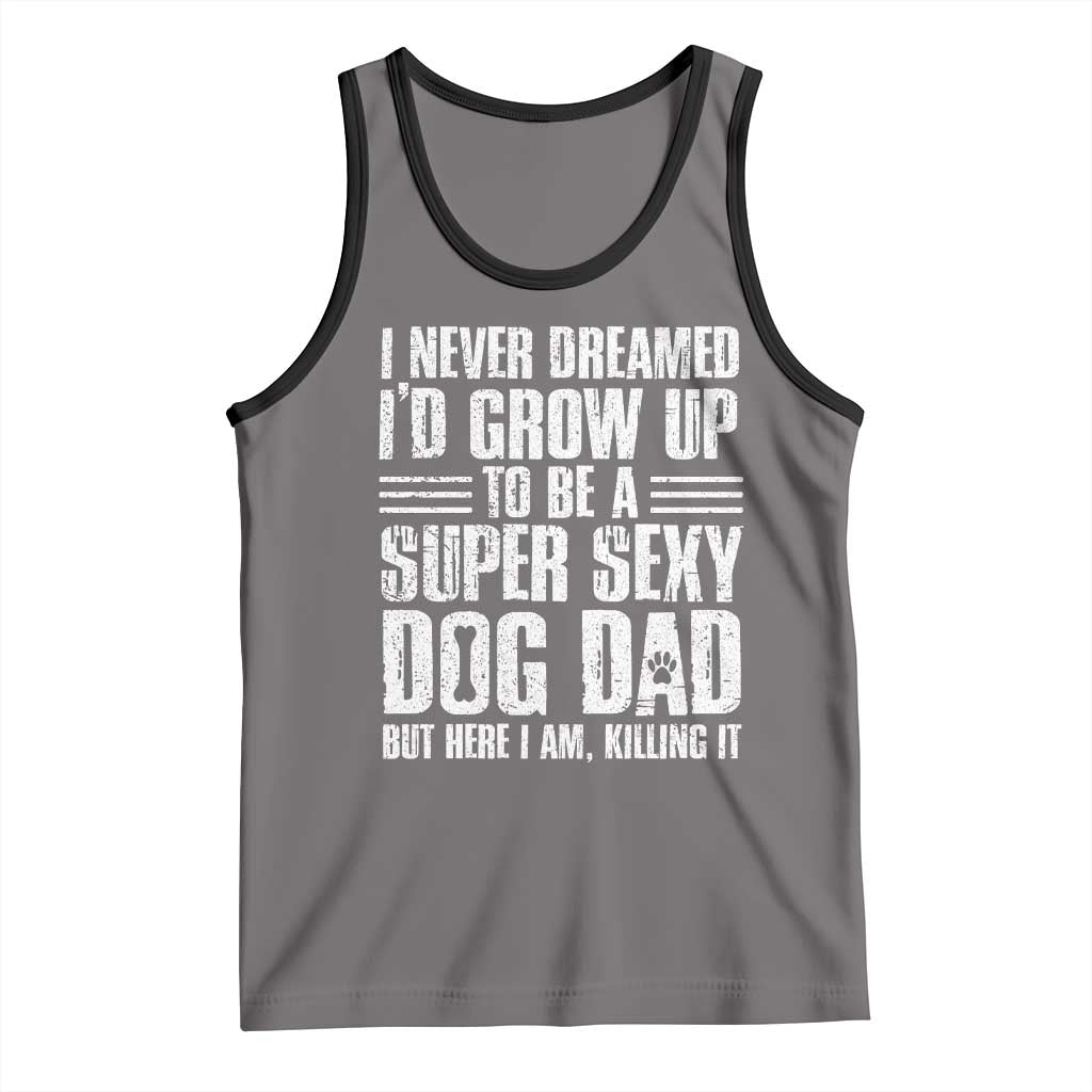 Super Sexy Dog Dad Tank Top Funny Fathers Day Gift for Dog Lovers TS10 Deep Heather Black Print Your Wear