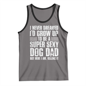 Super Sexy Dog Dad Tank Top Funny Fathers Day Gift for Dog Lovers TS10 Deep Heather Black Print Your Wear