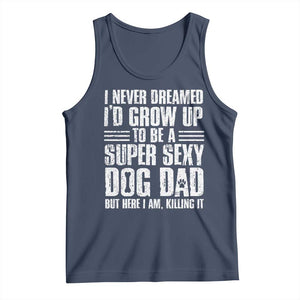 Super Sexy Dog Dad Tank Top Funny Fathers Day Gift for Dog Lovers TS10 Navy Print Your Wear