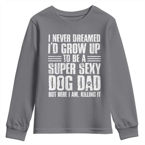 Super Sexy Dog Dad Youth Sweatshirt Funny Fathers Day Gift for Dog Lovers TS10 Charcoal Print Your Wear