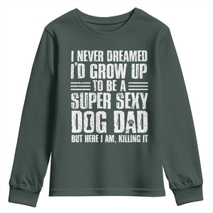 Super Sexy Dog Dad Youth Sweatshirt Funny Fathers Day Gift for Dog Lovers TS10 Dark Forest Green Print Your Wear