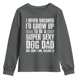 Super Sexy Dog Dad Youth Sweatshirt Funny Fathers Day Gift for Dog Lovers TS10 Dark Heather Print Your Wear