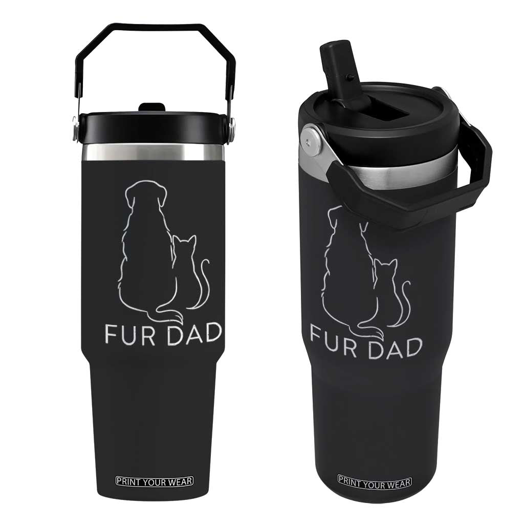 Fur Dad Flip Straw Tumbler Pet Lover Cat Dog Dad Funny Fathers Day TS10 One Size: 30 oz Black Print Your Wear