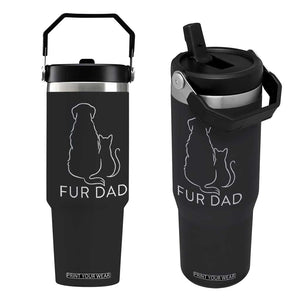 Fur Dad Flip Straw Tumbler Pet Lover Cat Dog Dad Funny Fathers Day TS10 One Size: 30 oz Black Print Your Wear