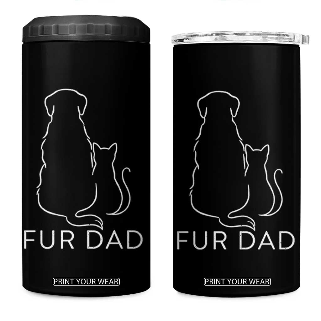 Fur Dad 4 in 1 Can Cooler Tumbler Pet Lover Cat Dog Dad Funny Fathers Day TS10 One Size: 16 oz Black Print Your Wear