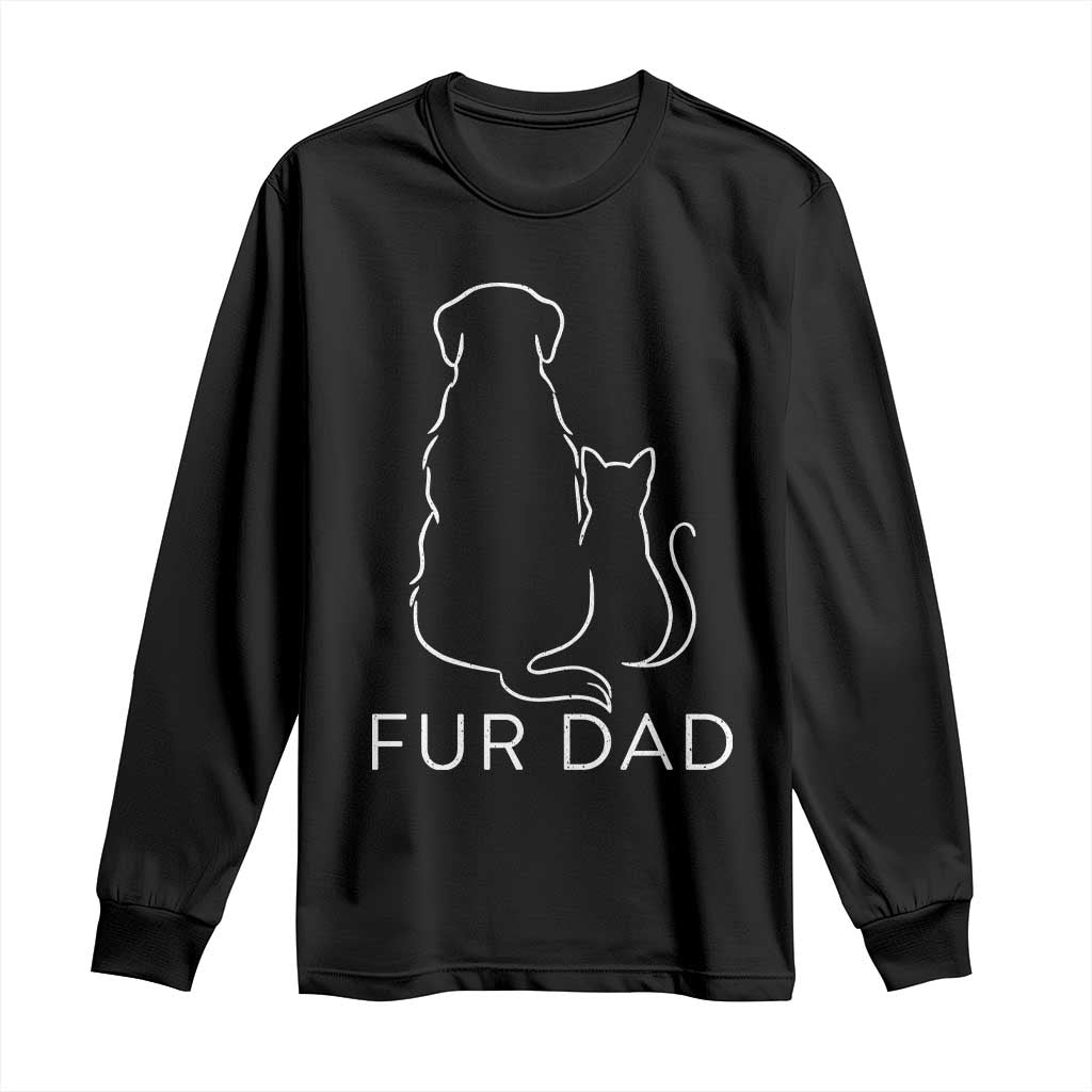 Fur Dad Long Sleeve Shirt Pet Lover Cat Dog Dad Funny Fathers Day TS10 Black Print Your Wear