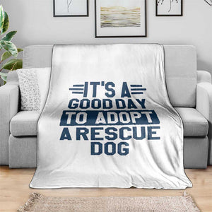Dog Rescue Throw Blanket Its A Good Day to Adopt Rescue Dog TS10 Print Your Wear