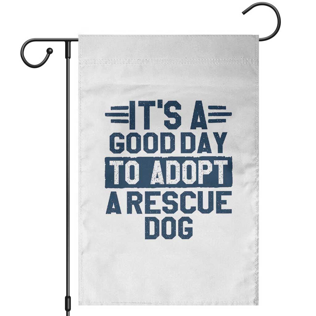 Dog Rescue Garden Flag Its A Good Day to Adopt Rescue Dog TS10 White Print Your Wear