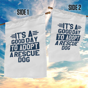 Dog Rescue Garden Flag Its A Good Day to Adopt Rescue Dog TS10 Print Your Wear