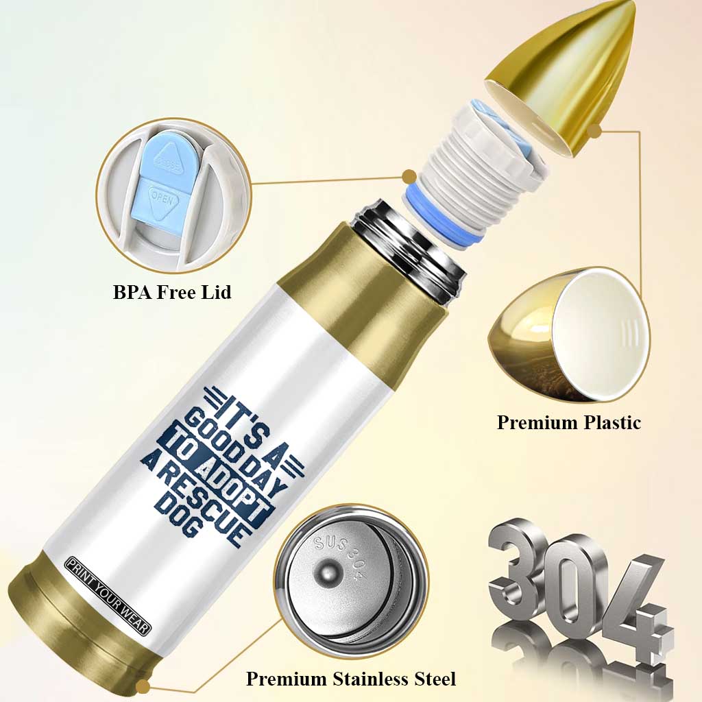 Dog Rescue Bullet Tumbler Its A Good Day to Adopt Rescue Dog TS10 Print Your Wear
