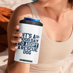 Dog Rescue 4 in 1 Can Cooler Tumbler Its A Good Day to Adopt Rescue Dog TS10 Print Your Wear