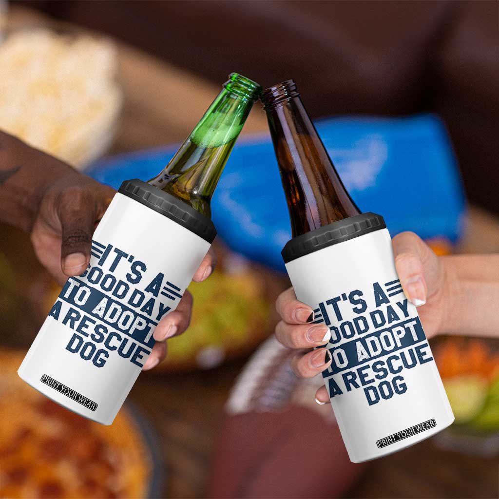 Dog Rescue 4 in 1 Can Cooler Tumbler Its A Good Day to Adopt Rescue Dog TS10 Print Your Wear