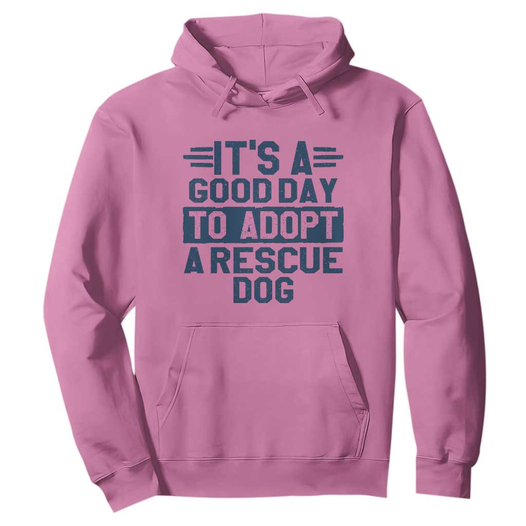 Dog Rescue Hoodie Its A Good Day to Adopt Rescue Dog TS10 Azalea Print Your Wear