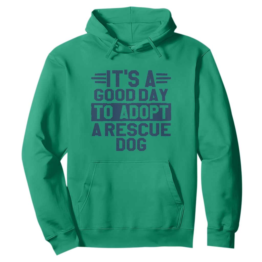 Dog Rescue Hoodie Its A Good Day to Adopt Rescue Dog TS10 Irish Green Print Your Wear