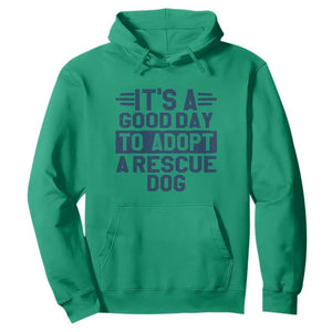 Dog Rescue Hoodie Its A Good Day to Adopt Rescue Dog TS10 Irish Green Print Your Wear