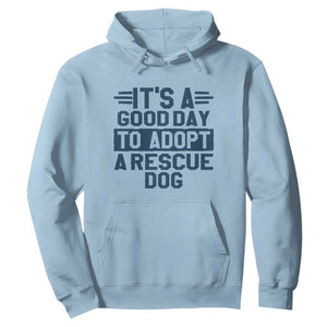 Dog Rescue Hoodie Its A Good Day to Adopt Rescue Dog TS10 Light Blue Print Your Wear
