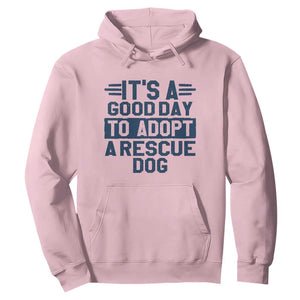 Dog Rescue Hoodie Its A Good Day to Adopt Rescue Dog TS10 Light Pink Print Your Wear