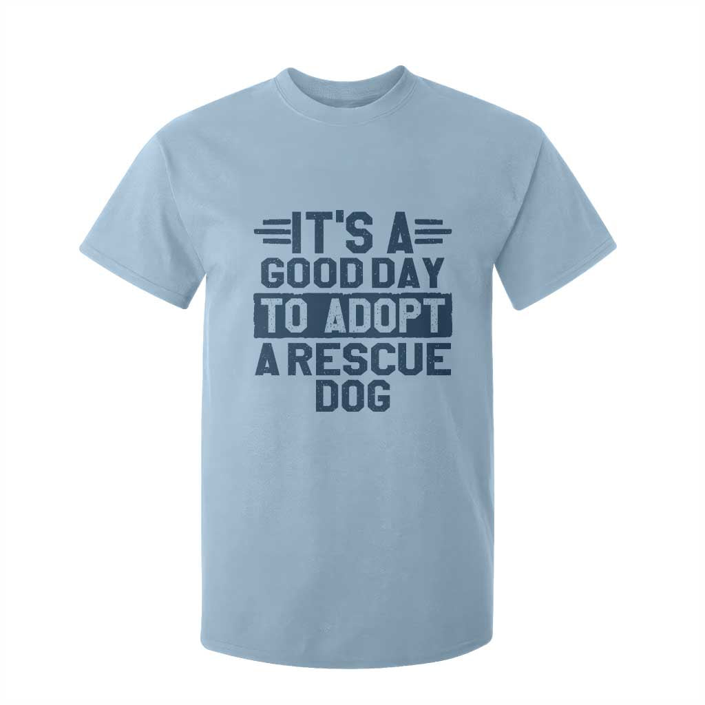 Dog Rescue T Shirt For Kid Its A Good Day to Adopt Rescue Dog TS10 Light Blue Print Your Wear